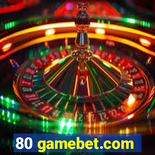 80 gamebet.com